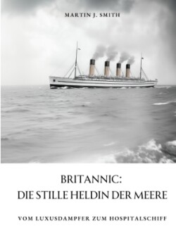 Britannic:  Die stille Heldin der Meere