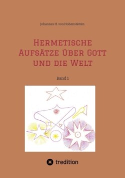 Hermetische Aufsätze über Gott und die Welt