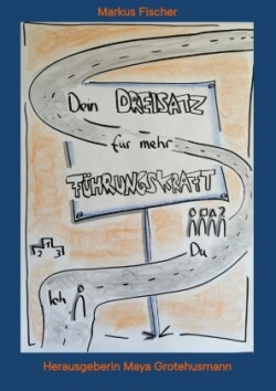Dein Dreisatz für mehr Führungskraft