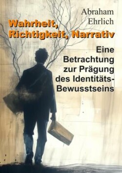 Wahrheit, Richtigkeit, Narrativ