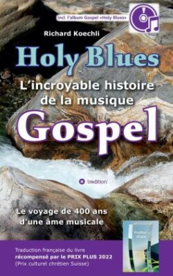 Holy Blues - L'incroyable histoire de la musique Gospel