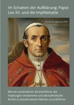 Im Schatten der Aufklärung: Papst Leo XII. und die Impfdebatte