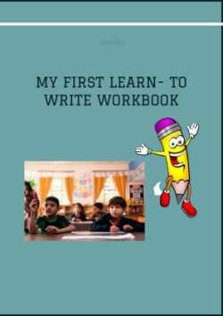 MY FIRST LEARN- TO WRITE WORKBOOK