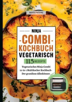 Ninja Combi Kochbuch Vegetarisch- 115 Rezepte.