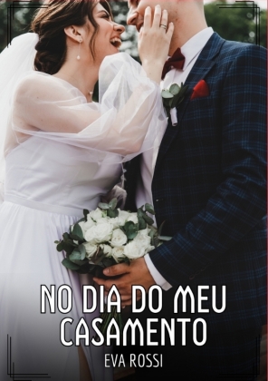 No dia do meu Casamento