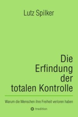 Die Erfindung der totalen Kontrolle