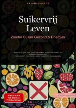 Suikervrij Leven: Zonder Suiker Gezond & Energiek