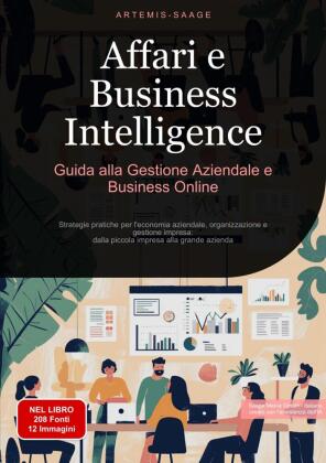 Affari e Business Intelligence: Guida alla Gestione Aziendale e Business Online