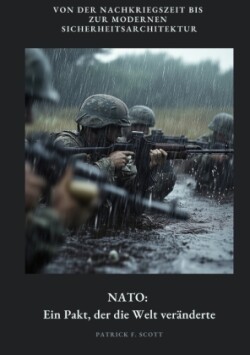 NATO: Ein Pakt, der die Welt veränderte