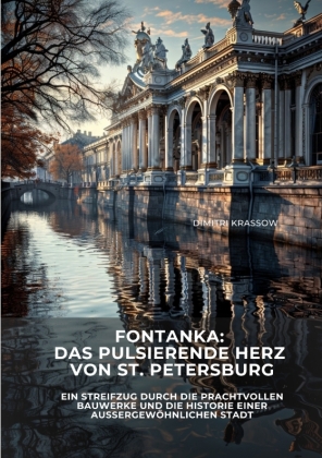 Fontanka: Das pulsierende Herz von St. Petersburg