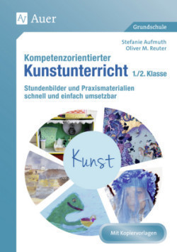 Kompetenzorientierter Kunstunterricht 1./2. Klasse