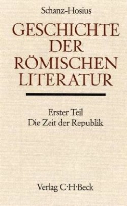 Geschichte der römischen Literatur Tl. 1: Die römische Literatur in der Zeit der Republik