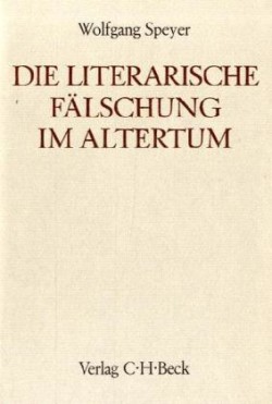 Die literarische Fälschung im heidnischen und christlichen Altertum