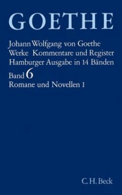 Goethes Werke  Bd. 6: Romane und Novellen I. Tl.1