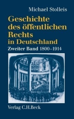 Geschichte des öffentlichen Rechts in Deutschland, Bd. 2, Geschichte des öffentlichen Rechts in Deutschland  Bd. 2: Staatsrechtslehre und Verwaltungswissenschaft 1800-1914