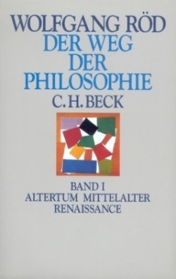 Der Weg der Philosophie, in 2 Bdn., Bd. 1, Der Weg der Philosophie  Bd. I: Altertum, Mittelalter, Renaissance