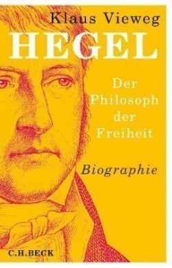 Hegel, Der Philosoph der Freiheit
