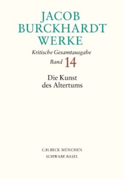 Jacob Burckhardt Werke Bd. 14: Die Kunst des Altertums