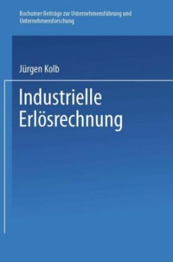 Industrielle Erlösrechnung — Grundlagen und Anwendung