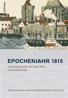 Das Rheinland auf dem Weg nach Preußen 18151822