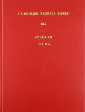 Die Regesten des Kaiserreiches unter Konrad II. 1024-1039