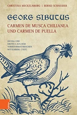 Georg Sibutus: Carmen de musca Chilianea und Carmen de puella