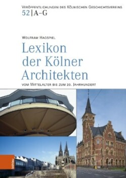 Lexikon der Kölner Architekten vom Mittelalter bis zum 20. Jahrhundert