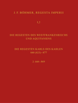 Regesta Imperii I. Die Regesten des Kaiserreichs unter den Karolingern 751-918. Band 2: Die Regesten des Westfrankreichs und Aquitaniens