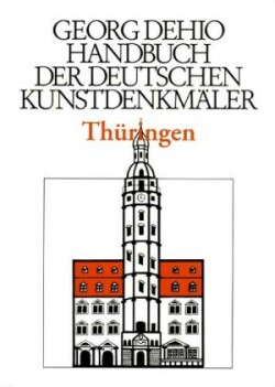 Dehio - Handbuch der deutschen Kunstdenkmäler / Thüringen I