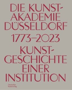 Die Kunstakademie Düsseldorf 1773–2023
