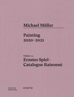 Michael Müller. Ernstes Spiel. Catalogue Raisonné