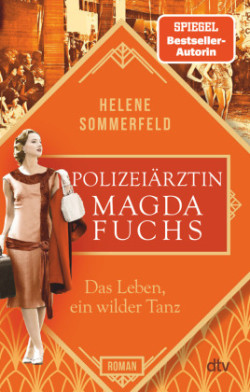 Polizeiartzin Magda Fuchs - Das Leben ein wilder Tanz