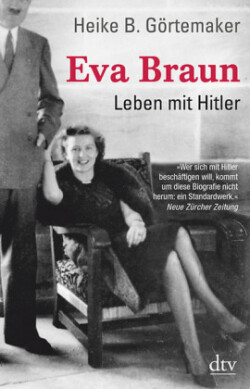 EVA Braun; Leben MIT Hitler
