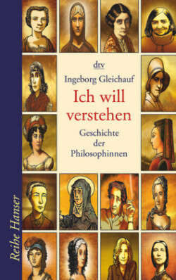 Ich Will Verstehen - Geschichte Der Philosophinnen