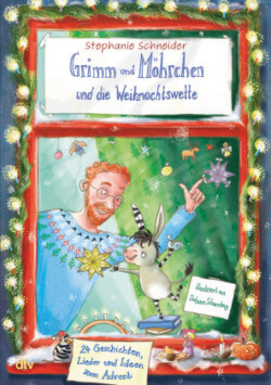 Grimm und Möhrchen und die Weihnachtswette - 24 Geschichten, Lieder und Ideen zum Advent