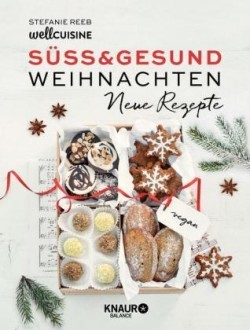 Süß & gesund - Weihnachten Neue Rezepte