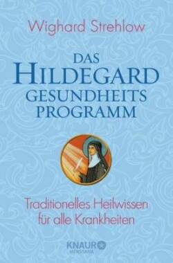 Das Hildegard-Gesundheitsprogramm