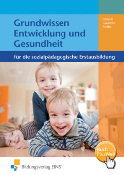 Grundwissen Entwicklung und Gesundheit für die sozialpädagogische Erstausbildung