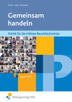 Gemeinsam handeln - Politik für die Höhere Berufsfachschule, Ausgabe NRW