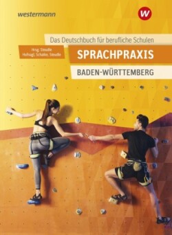 Sprachpraxis - Ein Deutschbuch für Berufliche Schulen