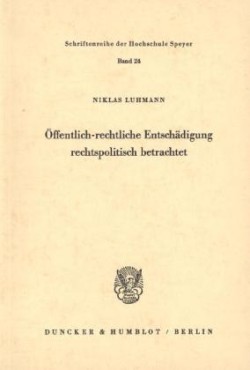 Öffentlich-rechtliche Entschädigung rechtspolitisch betrachtet.