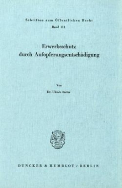 Erwerbsschutz durch Aufopferungsentschädigung.