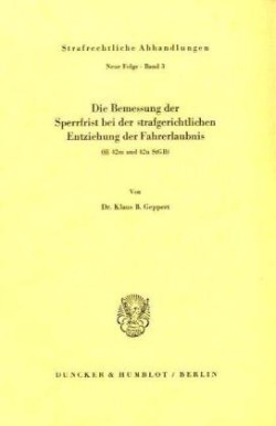 Die Bemessung der Sperrfrist bei der strafgerichtlichen Entziehung der Fahrerlaubnis ( 42 m und 42 n StGB).