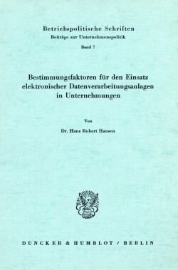 Bestimmungsfaktoren für den Einsatz elektronischer Datenverarbeitungsanlagen in Unternehmungen.