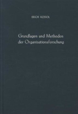 Grundlagen und Methoden der Organisationsforschung.