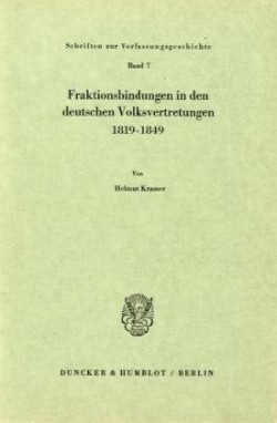 Fraktionsbindungen in den deutschen Volksvertretungen 1819 - 1849.