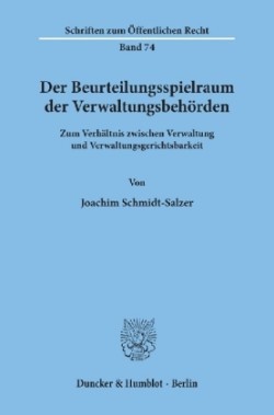 Der Beurteilungsspielraum der Verwaltungsbehörden.