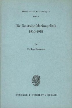 Die Deutsche Marinepolitik 1916-1918.