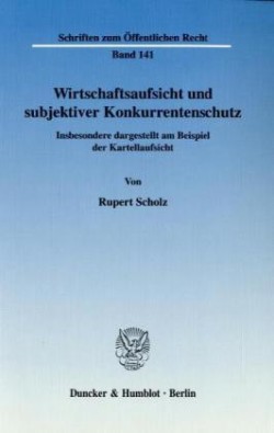 Wirtschaftsaufsicht und subjektiver Konkurrentenschutz.