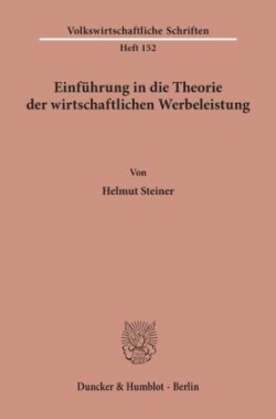 Einführung in die Theorie der wirtschaftlichen Werbeleistung.